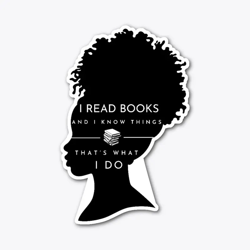 I Read Books and I Know Things 